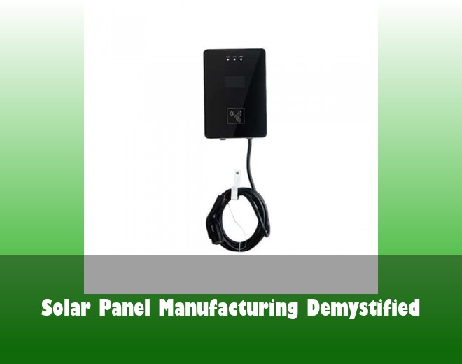 Solar Panel Manufacturing Demystified